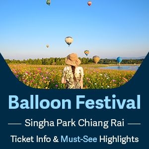 Balloon Festival Chiang Rai – Singha Park Ticket Prices & Must-See Highlights