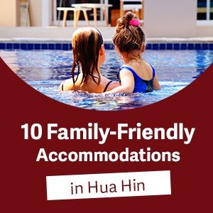10 Best Family Hotels in Hua Hin – Kids Clubs, Water Parks & Fun for All Ages
