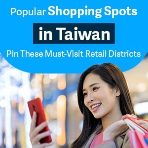 Popular Shopping Spots in Taiwan Pin These Must-Visit Retail Districts