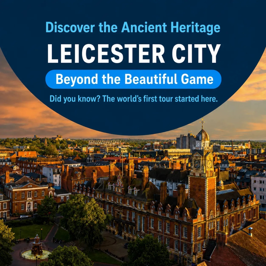 Leicester City: An Ancient Legend Beyond Football and the Birthplace of Modern Tourism