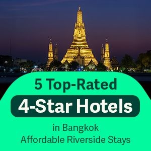Top 5 Four-Star Hotels in Bangkok on the Chao Phraya River — Affordable Riverside Stays with Million-Dollar Views