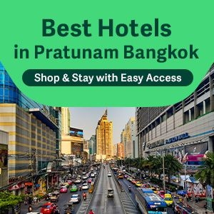 Best Hotels in Pratunam Bangkok — Stay Near Platinum Mall & Shop Around the Clock