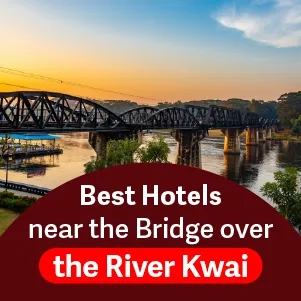 Best Hotels Near the River Kwai Bridge, Kanchanaburi – Top Picks for Every Budget