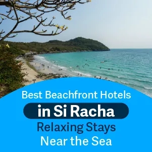 7 Best Beachfront Hotels in Si Racha Chonburi