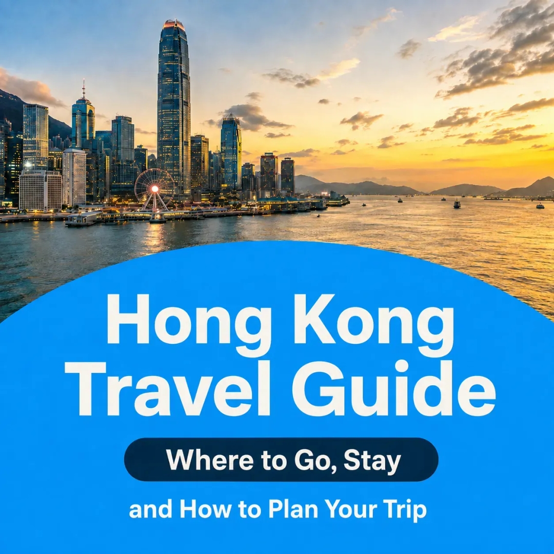 Hong Kong Travel Guide 2026 for Beginners: Best Areas, Hotels, and Itineraries