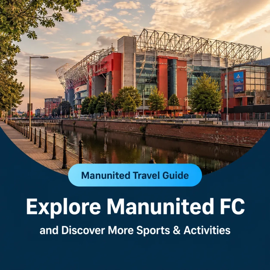 Manchester Sports Travel Guide: Follow Man Utd & Top Spots