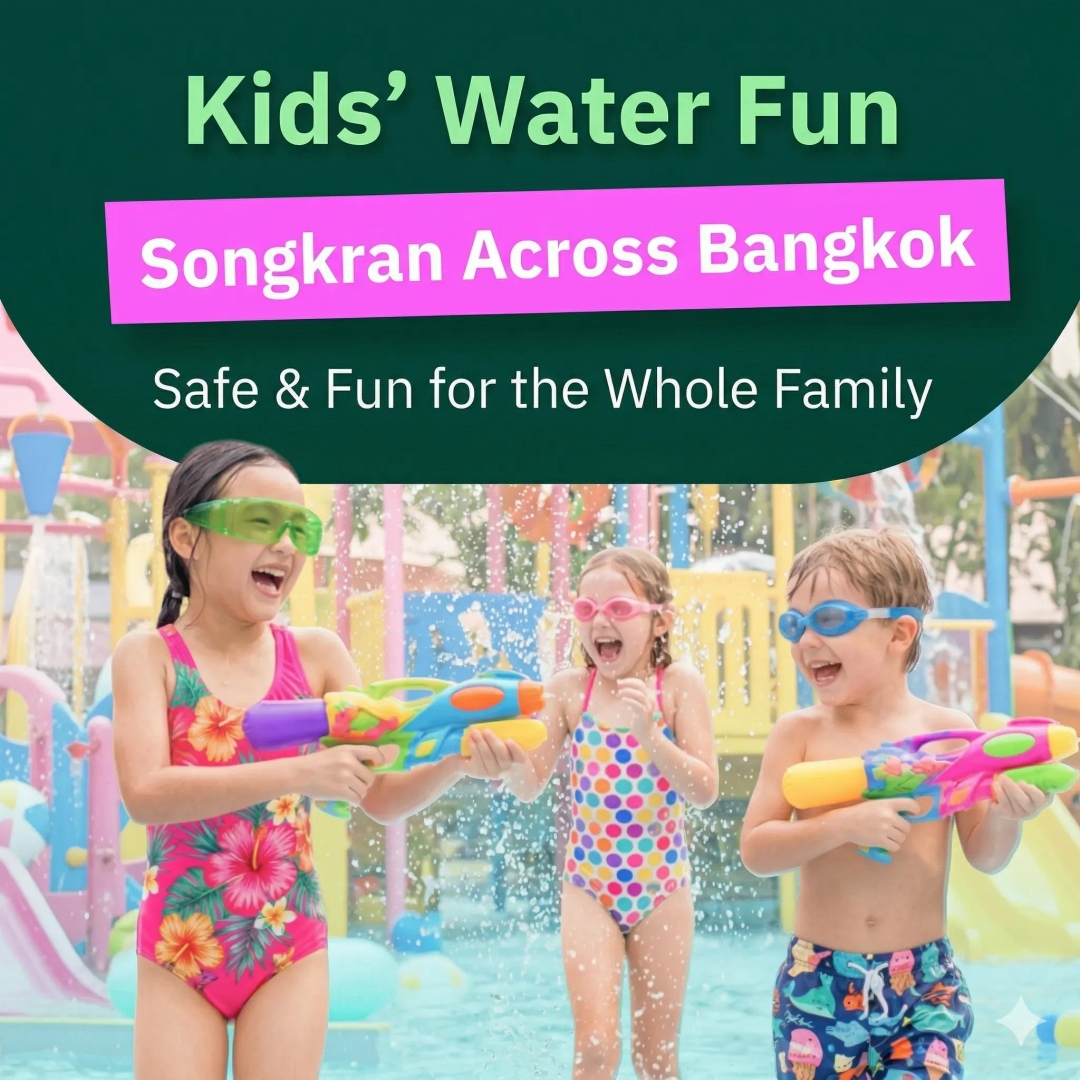 Where to Take Kids for a Safe & Fun Bangkok Songkran 2026