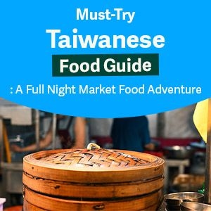 Must-Try Taiwanese Food Guide: A Full Night Market Food Adventure