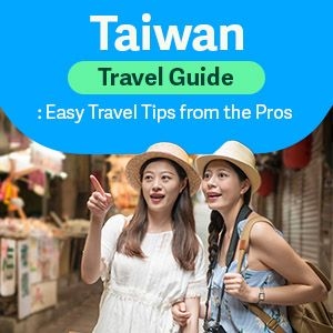 Taiwan Travel Guide: Easy Travel Tips from the Pros